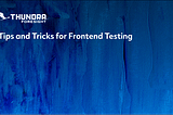 Tips and Tricks for Frontend Testing
