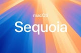 Apple macOS Sequoia and Security Updates