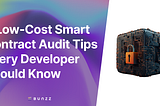 3 Low-Cost Smart Contract Audit Tips Every Developer Should Know
