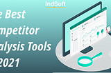The Best Competitor Analysis Tools in 2021