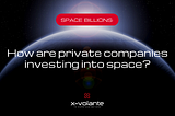 Space Billions: How Are Private Companies Investing Into Space?