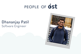 People of OST: Dhananjay Patil, Software Engineer