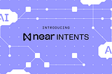 NEAR推出NEAR Intents，开启AI与现实世界交互的新时代