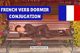 Exploring the French Verb “Dormir”: Conjugation, Meaning, Translation, and Examples