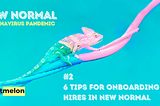 6 Tips for Onboarding New Hires in New Normal