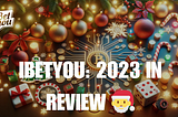 iBetYou: 2023 in Review 🎅