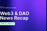 Web3 & DAO News: Week 51, 2022