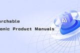 AI Searchable Electronic Product Manuals VS Traditional Electronic Manuals