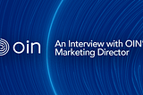 OIN Finance Update: An Interview With OIN’s Marketing Director