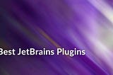 Best Plugins For JetBrains IDEs