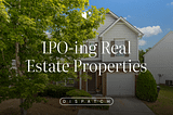 IPO-ing Real Estate Properties: How It Works