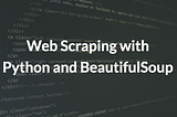 Web Scraping with Python and BeautifulSoup