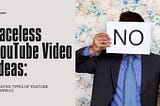 Faceless YouTube Video Ideas: Creative Types of YouTube Channels