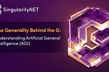 The Generality Behind the G: Understanding Artificial General Intelligence (AGI)