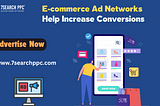 How Do E-commerce Ad Networks Help Increase Conversions?