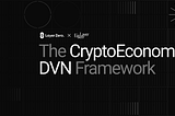 LayerZero x EigenLayer: The CryptoEconomic DVN Framework