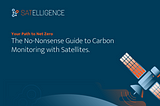 The No-Nonsense Guide to Carbon Monitoring with Satellites.