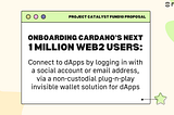 How NuFi’s Project Catalyst proposal can onboard Cardano’s next 1 million Web2 users