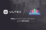 Ultra Partners with Metaverse Game Bit Hotel