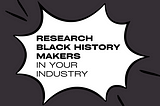 This Week’s ‘Start Where You Are’ Challenge: Research Black history makers in your industry