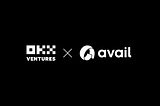 OKX Ventures Announces Series A Round Investment in Avail, a Unification Layer to Solve Rollup…