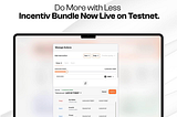 Do More with Less — Incentiv Bundle Now Live on Testnet