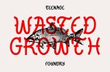 Wasted Growth Font