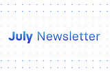 SafeStake Newsletter — July Edition