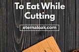 How Much Protein To Eat While Cutting