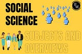 What is Social Science? Subject and Overviews