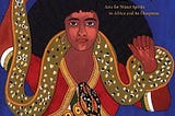 Who Is Mami Wata: My Encounters from Africa to Asia