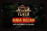 Gold Fever AMA recap
