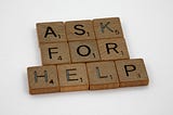 Don’t Hesitate to Ask for Help