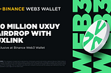 Title: UXLINK and Binance Web3 Wallet Launch Joint Marketing Campaign to Foster Social Growth in…