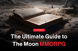 The Ultimate Guide to ‘The Moon’ MMORPG