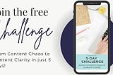 Free 5- day challenge for busy boss mums to go from content chaos to content clarity.