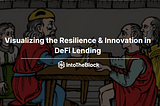 Visualizing the Resilience & Innovation in DeFi Lending