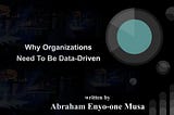 Why Organizations Need To Be Data-Driven