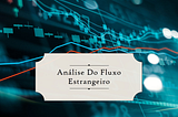 Análise do Fluxo Estrangeiro no ETF do Ibovespa: Outubro de 2024