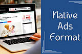 Native Ads: 5 Ad Formats You Should Know