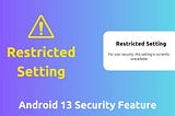 Android 13’s Restricted Setting: A Stronghold Against Malicious Apps