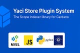 Cardano Indexing Made Simple: Yaci Store Plugin System for Non-Java Developers