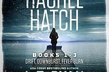 Rachel Hatch Series Books 1–3: Drift, Downburst, & Fever Burn