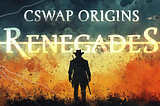 CSWAP Origins™: Renegades