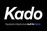 Project Spotlight — Kado