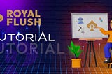 Royal Flush Tutorial