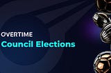 The 11th Overtime Council Elections are here!