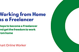 Become a Freelancer and get The Freedom to Work From Home