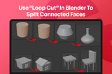 Use “Loop Cut” in Blender to Split Connected Faces