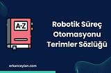 Robotik Süreç Otomasyonu Terimleri Sözlüğü